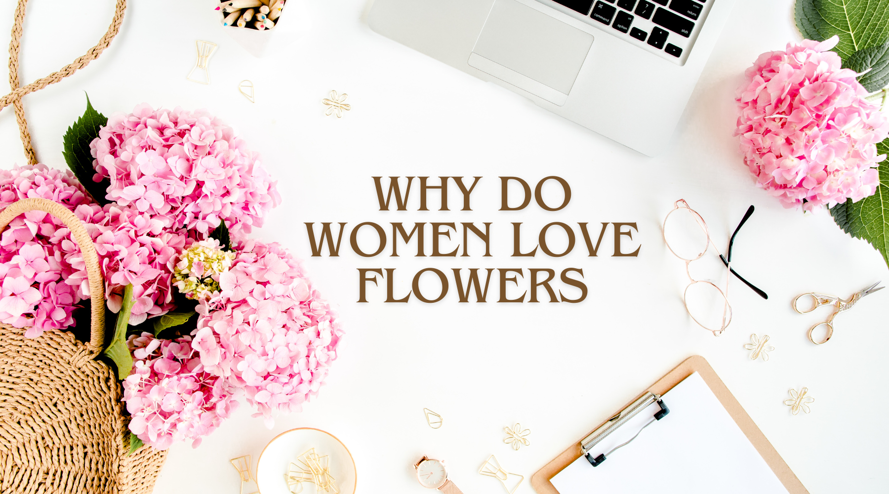 Why Do Women Love Flowers
